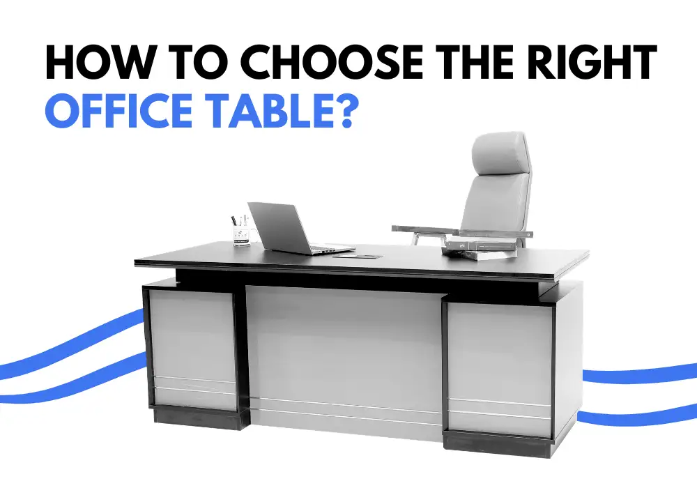 how-to-choose-the-right-office-table-for-your-workspace